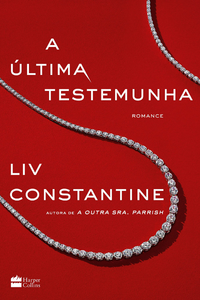 Livro: A Última Testemunha Liv Constantine Capa do livro A Última Testemunha de
Liv Constantine