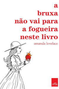 livro A bruxa não vai para a fogueira neste livro de Amanda Lovelace Capa do livro A bruxa não vai para a fogueira neste livro de Amanda Lovelace