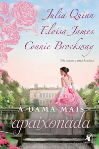 A dama mais apaixonada Julia Quinn, Eloisa James e Connie Brockway Capa do livro A dama mais apaixonada
Julia Quinn, Eloisa James e Connie Brockway