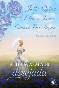 A dama mais desejada Julia Quinn, Eloisa James e Connie Brockway Capa do livro A dama mais desejada
Julia Quinn, Eloisa James e Connie Brockway