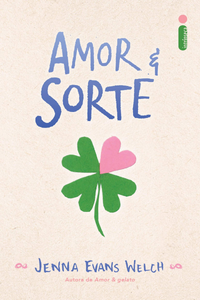 Livro: Amor & Sorte de Jenna Evans Welch Capa do livro Amor & Sorte de
Jenna Evans Welch