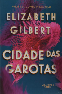 livros Cidade das Garotas de Elizabeth Gilbert Capa dos livros Cidade das Garotas de
Elizabeth Gilbert