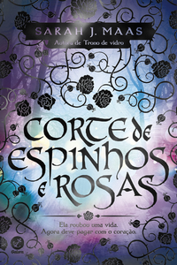 livro Corte de Espinhos e Rosas de Sarah J. Maas Capa do livro Corte de Espinhos e Rosas de Sarah J. Maas