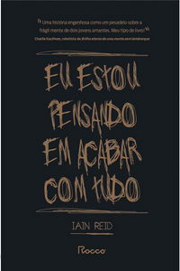 Livro: Eu estou pensando em acabar com tudo de Iain Reid Capa do livro Eu estou pensando em acabar com tudo de Iain Reid