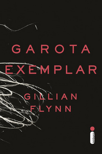 livro Garota Exemplar de Gillian Flynn Capa do livro Garota Exemplar de Gillian Flynn