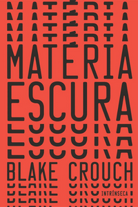 Livro: Matéria Escura de Blake Crouch Capa do livro Matéria Escura de Blake Crouch