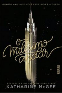 Livro: O Milésimo Andar de Katharine McGee Capa do livro O Milésimo Andar de
Katharine McGee