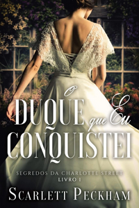 O Duque que eu conquistei de Scarlett Peckham Capa do livro O Duque que eu conquistei de Scarlett Peckham