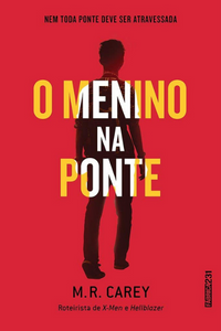 Livro: O menino na ponte de M. R. Carey Capa do livro O menino na ponte de M. R. Carey