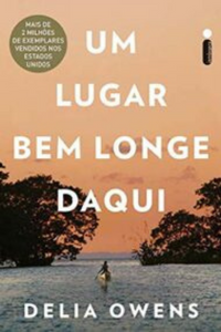 livro Um Lugar Bem Longe Daqui de Delia Owens Capa do livro Um Lugar Bem Longe Daqui de Delia Owens