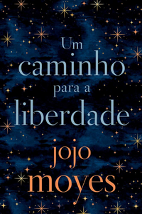 Livro: Um caminho para a liberdade de Jojo Moyes Capa do livro: Um caminho para a liberdade de Jojo Moyes