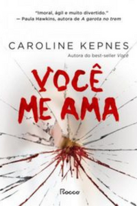 livro Você me Ama de Caroline Kepnes Capa do livro Você me Ama de Caroline Kepnes