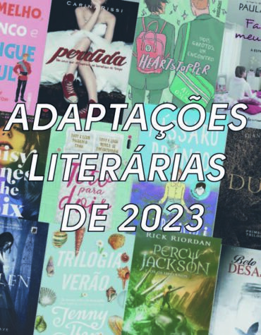 ADAPTAÇÕES LITERÁRIAS QUE ESTÃO VINDO COM TUDO EM 2023!