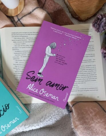 “SEM AMOR” É MAIS UMA PROVA QUE ALICE OSEMAN DEVERIA SER LEITURA OBRIGATÓRIA PARA OS JOVENS | RESENHA