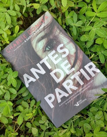 ANTES DE PARTIR, CHARLIE DONLEA – EU PENSEI QUE ESTAVA PRONTA PARA ESSE LIVRO ANTES DE PARTIR, CHARLIE DONLEA – EU PENSEI QUE ESTAVA PRONTA PARA ESSE LIVRO