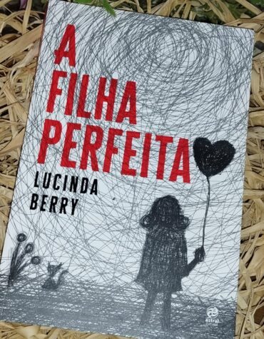A FILHA PERFEITA, LUCINDA BERRY: UM MERGULHO NO TERROR PSICOLÓGICO | RESENHA