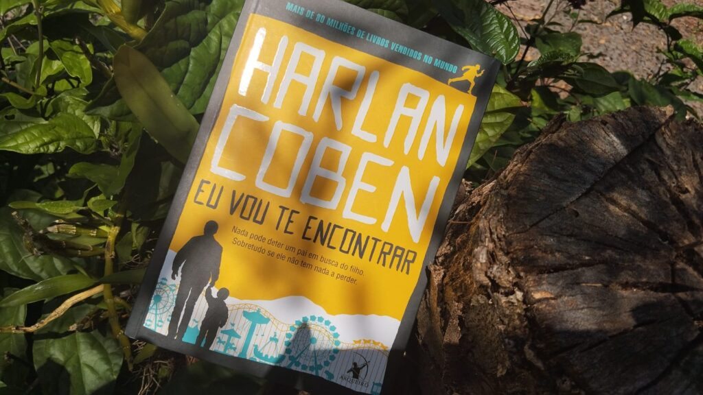 EU VOU TE ENCONTRAR, HARLAN COBEN: UM SUSPENSE QUE TIRA SEU FÔLEGO | RESENHA