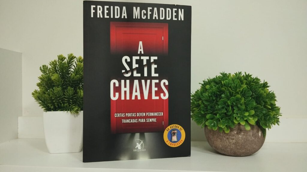 A SETE CHAVES: UM THRILLER PSICOLÓGICO DE SEGREDOS E EXPECTATIVAS A SETE CHAVES: UM THRILLER PSICOLÓGICO DE SEGREDOS E EXPECTATIVAS